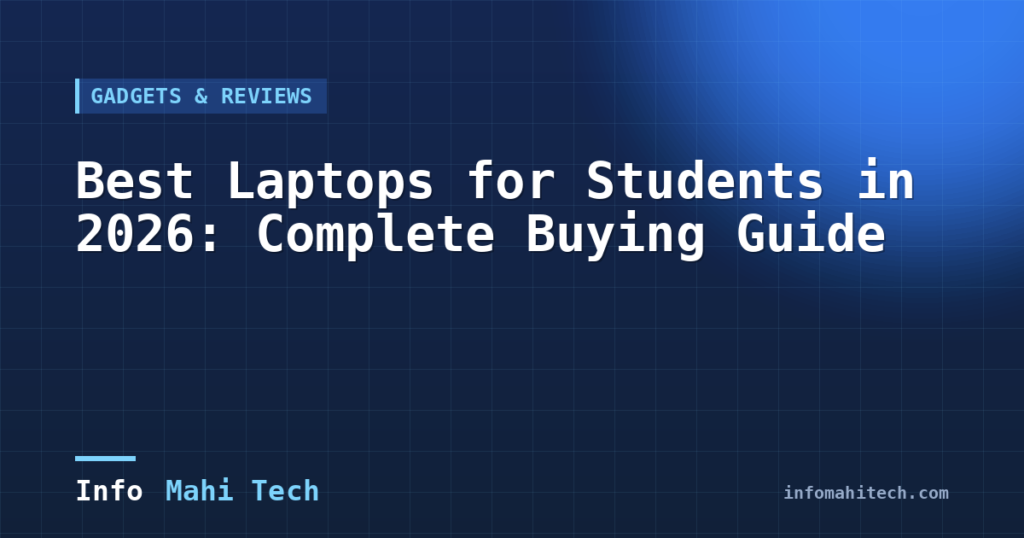 Best Laptops for Students in 2026: Complete Buying Guide — Mahi Info Tech