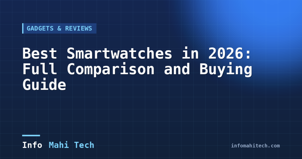 Best Smartwatches in 2026: Full Comparison and Buying Guide — Mahi Info Tech