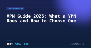 VPN Guide 2026: What a VPN Does and How to Choose One — Mahi Info Tech