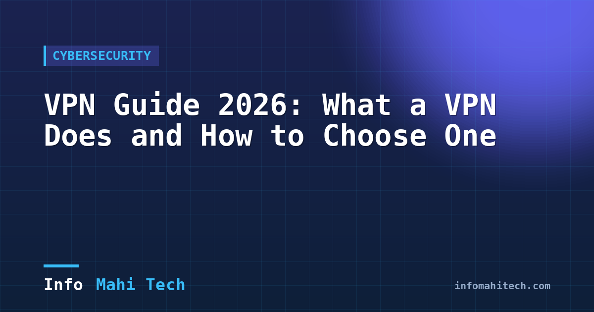 VPN Guide 2026: What a VPN Does and How to Choose One — Mahi Info Tech