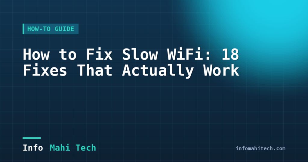 How to Fix Slow WiFi: 18 Fixes That Actually Work — Mahi Info Tech