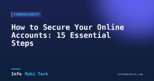 How to Secure Your Online Accounts: 15 Essential Steps — Mahi Info Tech