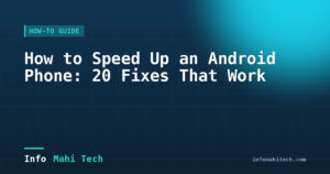 How to Speed Up an Android Phone: 20 Fixes That Work — Mahi Info Tech